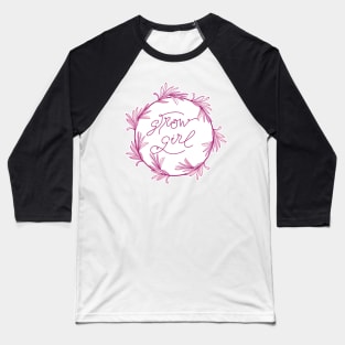 Grow Girl - positive motivational quote in deep pink and blush rose Baseball T-Shirt